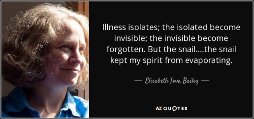 quote-illness-isolates-the-isolated-become-invisible-the-invisible-become-forgotten-but-the-elisabeth-tova-bailey-152-4-0456